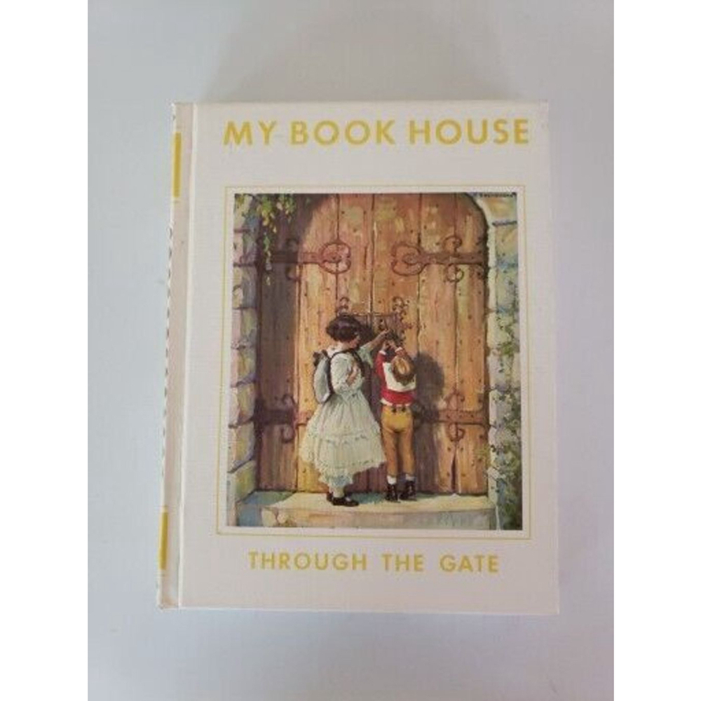 My Book House, Volume 4, THROUGH THE GATE, Hardback 1971